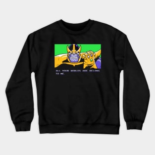 All Your Worlds Are Belong To Me Crewneck Sweatshirt